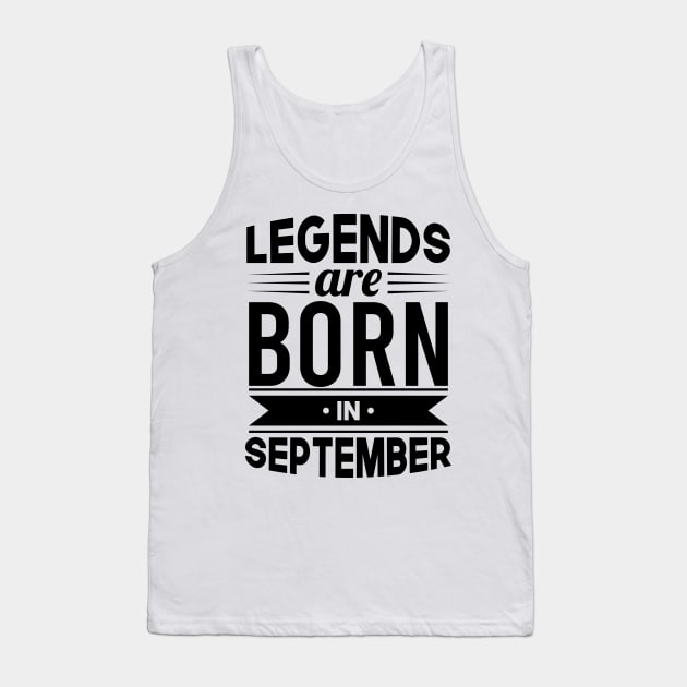 Legends Are Born In September - Gift Idea Tank Top by Fluen